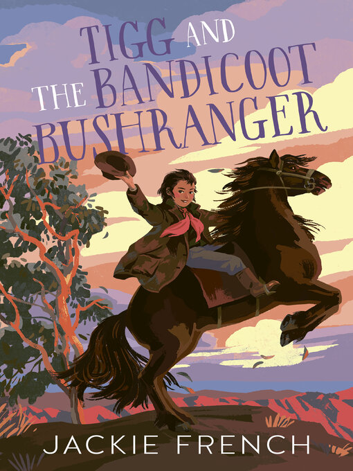 Title details for Tigg and the Bandicoot Bushranger by Jackie French - Available